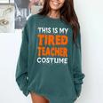 This Is My Tired Teacher Costume Quick Easy Lazy Halloween For Men Women Comfort Colors Sweatshirt Blue Spruce This Is My Tired Teacher Costume Quick Easy Lazy Halloween For Men Women Comfort Colors Sweatshirt Blue Spruce
