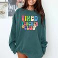 Tired Teachers Club Groovy Teachers Back To School Comfort Colors Sweatshirt Blue Spruce Tired Teachers Club Groovy Teachers Back To School Comfort Colors Sweatshirt Blue Spruce