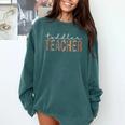 Toddler Teacher Leopard Appreciation For Women For Work Comfort Colors Sweatshirt Blue Spruce