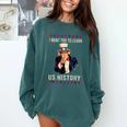 I Want You To Learn US History American Teacher School For Men Women Comfort Colors Sweatshirt Blue Spruce I Want You To Learn US History American Teacher School For Men Women Comfort Colors Sweatshirt Blue Spruce