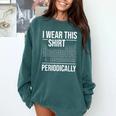I Wear This Shirt Periodically Chemistry Science Teacher For Men Women Girls Kids Comfort Colors Sweatshirt Blue Spruce