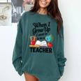 When I Grow Up I Want To Be Teacher Kids Comfort Colors Sweatshirt Blue Spruce When I Grow Up I Want To Be Teacher Kids Comfort Colors Sweatshirt Blue Spruce