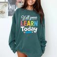 Y'All Gonna Learn Today Back To School First Day Teacher Comfort Colors Sweatshirt Blue Spruce Y'All Gonna Learn Today Back To School First Day Teacher Comfort Colors Sweatshirt Blue Spruce
