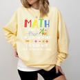 Back To School Math Is Not A Spectator Sport Math Teacher Comfort Colors Sweatshirt Butter