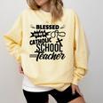 Blessed To Be A Catholic School Teacher Christian Teaching Comfort Colors Sweatshirt Butter Blessed To Be A Catholic School Teacher Christian Teaching Comfort Colors Sweatshirt Butter