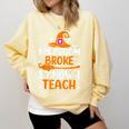 My Broom Broke So Now I Teach Halloween Teacher Comfort Colors Sweatshirt Butter My Broom Broke So Now I Teach Halloween Teacher Comfort Colors Sweatshirt Butter