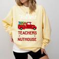 Bunch Of Teachers This Side Of The Nuthouse Xmas Comfort Colors Sweatshirt Butter Bunch Of Teachers This Side Of The Nuthouse Xmas Comfort Colors Sweatshirt Butter