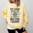 You Cannot Scare Me I'm A Middle School Teacher Halloween Comfort Colors Sweatshirt Butter You Cannot Scare Me I'm A Middle School Teacher Halloween Comfort Colors Sweatshirt Butter