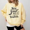 You Can't Scare Me I'm a Teacher Comfort Colors Sweatshirt Butter You Can't Scare Me I'm a Teacher Comfort Colors Sweatshirt Butter