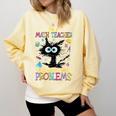Cat Kitty I'm A Math Teacher Of Course I Have Problems Comfort Colors Sweatshirt Butter Cat Kitty I'm A Math Teacher Of Course I Have Problems Comfort Colors Sweatshirt Butter
