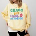Chaos But Make It Academic Teacher Back To School Comfort Colors Sweatshirt Butter Chaos But Make It Academic Teacher Back To School Comfort Colors Sweatshirt Butter