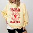 Chicago Teachers Matter Support Union Education Red For Ed Comfort Colors Sweatshirt Butter Chicago Teachers Matter Support Union Education Red For Ed Comfort Colors Sweatshirt Butter