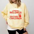 Childcare My Heart Belongs To Children Daycare Teacher Men Women Comfort Colors Sweatshirt Butter