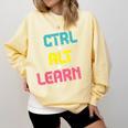 Computer Teacher Back To School Kids Ctrl Alt Learn Comfort Colors Sweatshirt Butter