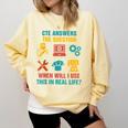CTE Teacher CTE Crew When Will I Use This In Real Life Comfort Colors Sweatshirt Butter