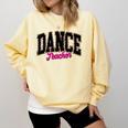 Dance Teacher Leopard Dancing Life Girls Women Dancer Comfort Colors Sweatshirt Butter