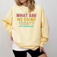 What Are We Doing Today PE Teacher Life Comfort Colors Sweatshirt Butter