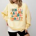 What Are We Doing Today Physical Education PE Teacher Women Comfort Colors Sweatshirt Butter