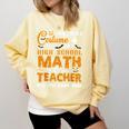 Don't Need Costume I'm A High School Math Teacher Halloween Comfort Colors Sweatshirt Butter