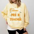 I Don't Need A Costume I'm A Pre-K Teacher Halloween Men Women Comfort Colors Sweatshirt Butter
