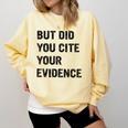 English Teacher But Did You Cite Your Evidence Comfort Colors Sweatshirt Butter