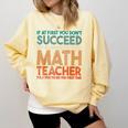 If At First You Don't Succeed Try Doing Math Teacher Comfort Colors Sweatshirt Butter If At First You Don't Succeed Try Doing Math Teacher Comfort Colors Sweatshirt Butter
