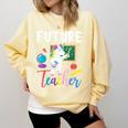 Future Teacher School Teacher Female Comfort Colors Sweatshirt Butter Future Teacher School Teacher Female Comfort Colors Sweatshirt Butter