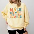 Groovy Math Is The Only Subject That Counts Math Teacher For Men Women Girls Kids Comfort Colors Sweatshirt Butter Groovy Math Is The Only Subject That Counts Math Teacher For Men Women Girls Kids Comfort Colors Sweatshirt Butter