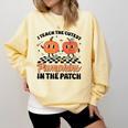 Groovy I Teach The Cutest Pumpkins In The Patch For Teacher Comfort Colors Sweatshirt Butter