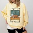 Halloween Teacher I'Ll Just Wait Until It's Quiet Comfort Colors Sweatshirt Butter Halloween Teacher I'Ll Just Wait Until It's Quiet Comfort Colors Sweatshirt Butter