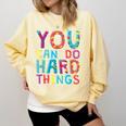 You Can Do Hard Things School Student Teachers Comfort Colors Sweatshirt Butter