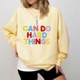 I Can Do Hard Things Teacher Inspiration Do Hard Things Comfort Colors Sweatshirt Butter I Can Do Hard Things Teacher Inspiration Do Hard Things Comfort Colors Sweatshirt Butter