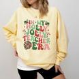 In My Holly Xmas Jolly Teacher Era Teacher Vibes Christmas For Men Women Kids Comfort Colors Sweatshirt Butter In My Holly Xmas Jolly Teacher Era Teacher Vibes Christmas For Men Women Kids Comfort Colors Sweatshirt Butter