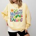 We Are Hungry For Learning Teacher Life Back To School Comfort Colors Sweatshirt Butter We Are Hungry For Learning Teacher Life Back To School Comfort Colors Sweatshirt Butter
