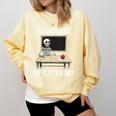 I'Ll Just Wait Until It's Quiet Skeleton Teacher Halloween Comfort Colors Sweatshirt Butter I'Ll Just Wait Until It's Quiet Skeleton Teacher Halloween Comfort Colors Sweatshirt Butter