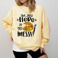 I'm Just Here To Get Messy Art Teacher Artist Painting Comfort Colors Sweatshirt Butter
