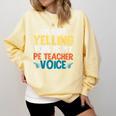 I'm Not Yelling This Is My PE Teacher Voice Comfort Colors Sweatshirt Butter