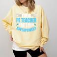I'm A PE Teacher What's Your Superpower Physical Education Comfort Colors Sweatshirt Butter I'm A PE Teacher What's Your Superpower Physical Education Comfort Colors Sweatshirt Butter