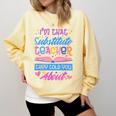 I'M That Substitute Teacher They Told Substitute Teacher Comfort Colors Sweatshirt Butter I'M That Substitute Teacher They Told Substitute Teacher Comfort Colors Sweatshirt Butter