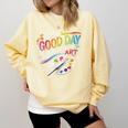 It's A Good Day To Make Some Art Artist Drawing Teacher Comfort Colors Sweatshirt Butter It's A Good Day To Make Some Art Artist Drawing Teacher Comfort Colors Sweatshirt Butter