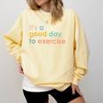 It's A Good Day To Exercise PE Teacher Gym Exercise For Men Women Comfort Colors Sweatshirt Butter