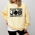 Take This Job And Shove It Teacher And Technician Work For Men Women Comfort Colors Sweatshirt Butter Take This Job And Shove It Teacher And Technician Work For Men Women Comfort Colors Sweatshirt Butter