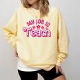 My Job Is Teach Pink Retro Female Teacher Life Women Comfort Colors Sweatshirt Butter