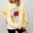 Let All That You Do Be Done In Love Christian Teacher Comfort Colors Sweatshirt Butter