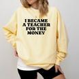 Lie Teacher Saying Humor School Class Women's Comfort Colors Sweatshirt Butter