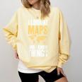 I Look At Maps And i Know Things Teacher Geographer Comfort Colors Sweatshirt Butter I Look At Maps And i Know Things Teacher Geographer Comfort Colors Sweatshirt Butter