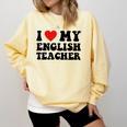 I Love My English Teacher Heart English Language Teachers For Men Women Kids Comfort Colors Sweatshirt Butter
