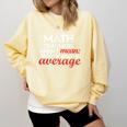 Math Teachers Aren't Mean Comfort Colors Sweatshirt Butter Math Teachers Aren't Mean Comfort Colors Sweatshirt Butter