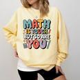 Math Is Tough But So Are You Motivational School Teacher Comfort Colors Sweatshirt Butter Math Is Tough But So Are You Motivational School Teacher Comfort Colors Sweatshirt Butter