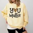 You Matter Leopard Print Teacher Kind Counselor Kindness Comfort Colors Sweatshirt Butter